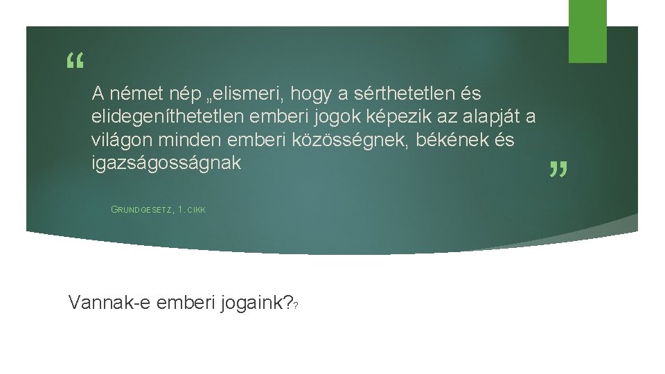 “ A német nép „elismeri, hogy a sérthetetlen és elidegeníthetetlen emberi jogok képezik az