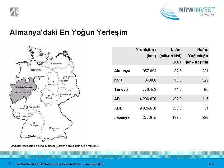 Almanya’daki En Yoğun Yerleşim Nüfus (km 2) (milyon kişi) Yoğunluğu 2007 (km 2 başına)