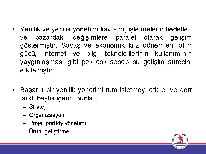  • Yenilik ve yenilik yönetimi kavramı, işletmelerin hedefleri ve pazardaki değişimlere paralel olarak