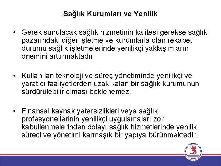 Sağlık Kurumları ve Yenilik • Gerek sunulacak sağlık hizmetinin kalitesi gerekse sağlık pazarındaki diğer