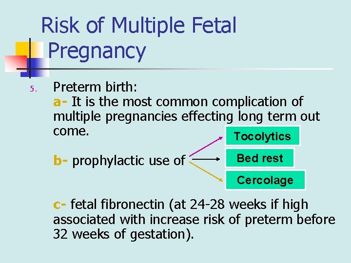 Risk of Multiple Fetal Pregnancy 5. Preterm birth: a- It is the most common