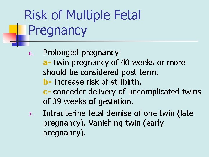 Risk of Multiple Fetal Pregnancy 6. 7. Prolonged pregnancy: a- twin pregnancy of 40