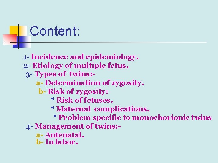 Content: 1 - Incidence and epidemiology. 2 - Etiology of multiple fetus. 3 -