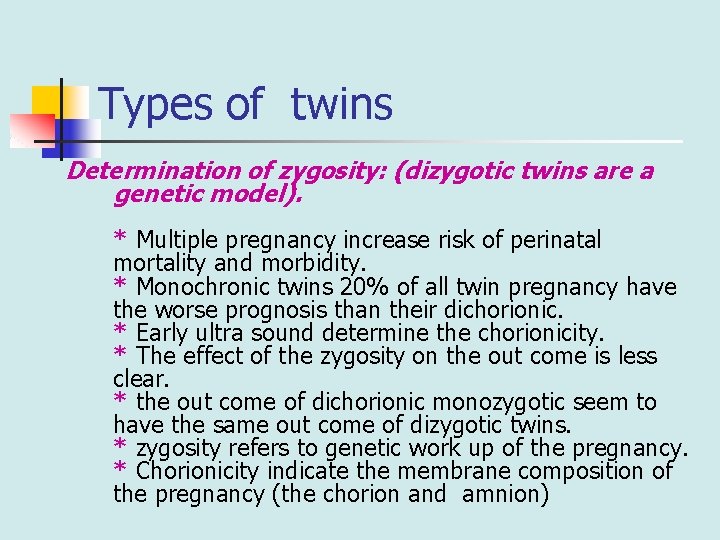 Types of twins Determination of zygosity: (dizygotic twins are a genetic model). * Multiple