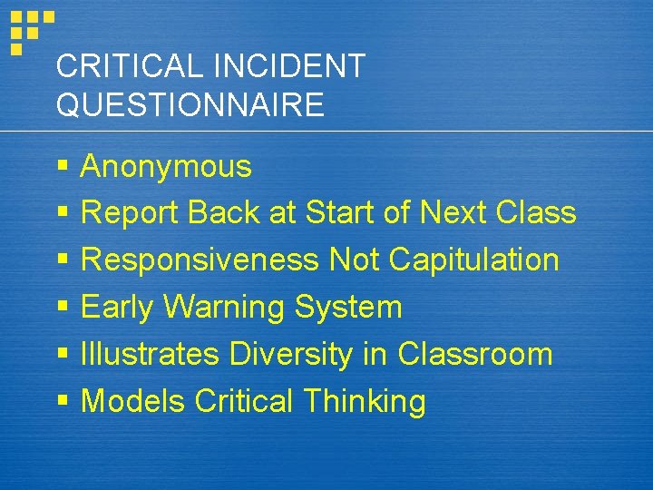 CRITICAL INCIDENT QUESTIONNAIRE § Anonymous § Report Back at Start of Next Class §