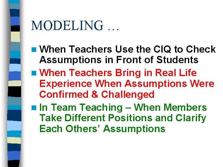 MODELING … n When Teachers Use the CIQ to Check Assumptions in Front of
