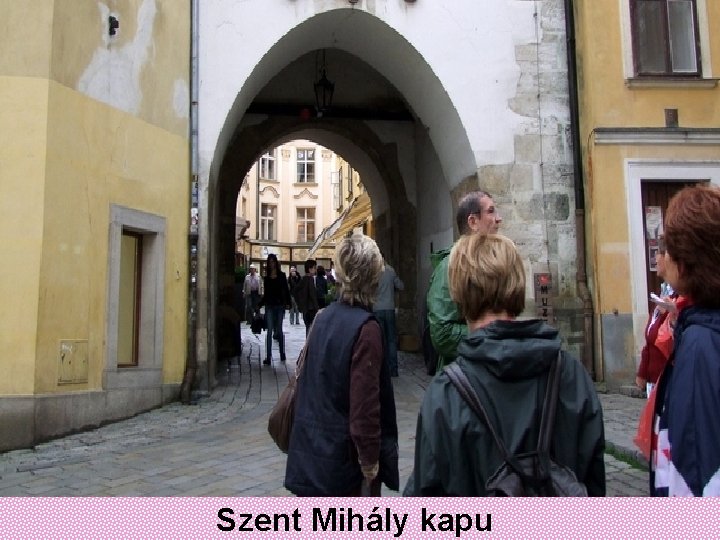 Szent Mihály kapu 