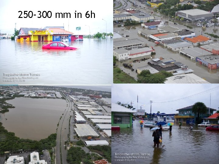 250 -300 mm in 6 h Impact Tropical Storm Tomas 