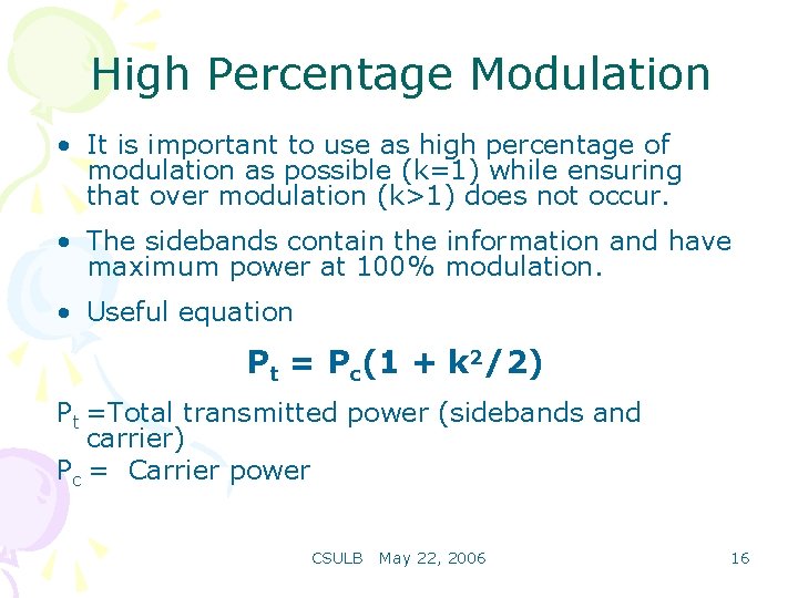 High Percentage Modulation • It is important to use as high percentage of modulation