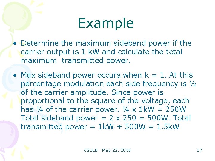 Example • Determine the maximum sideband power if the carrier output is 1 k.