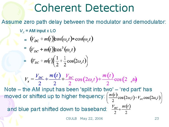 Coherent Detection Assume zero path delay between the modulator and demodulator: VX = AM