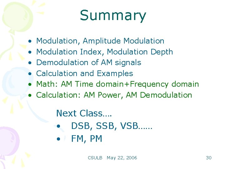 Summary • • • Modulation, Amplitude Modulation Index, Modulation Depth Demodulation of AM signals