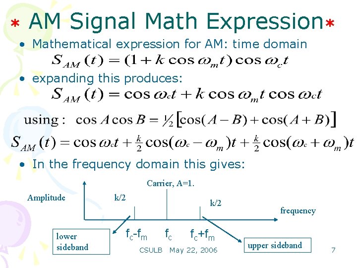 * AM Signal Math Expression* • Mathematical expression for AM: time domain • expanding
