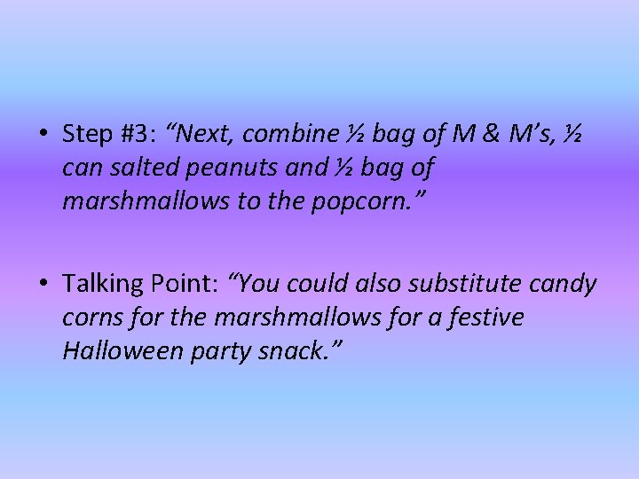  • Step #3: “Next, combine ½ bag of M & M’s, ½ can