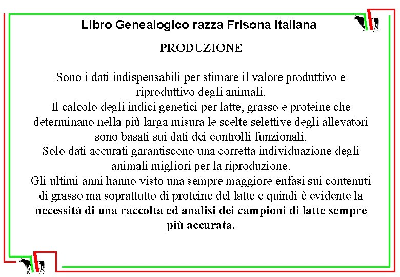 Libro Genealogico razza Frisona Italiana PRODUZIONE Sono i dati indispensabili per stimare il valore