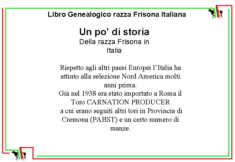 Libro Genealogico razza Frisona Italiana Un po’ di storia Della razza Frisona in Italia