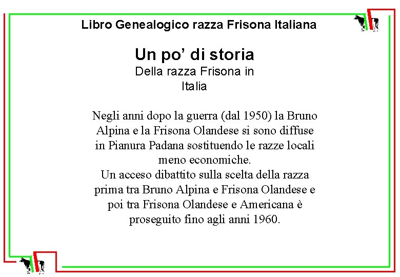 Libro Genealogico razza Frisona Italiana Un po’ di storia Della razza Frisona in Italia
