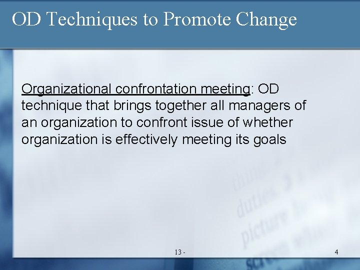 OD Techniques to Promote Change Organizational confrontation meeting: OD technique that brings together all