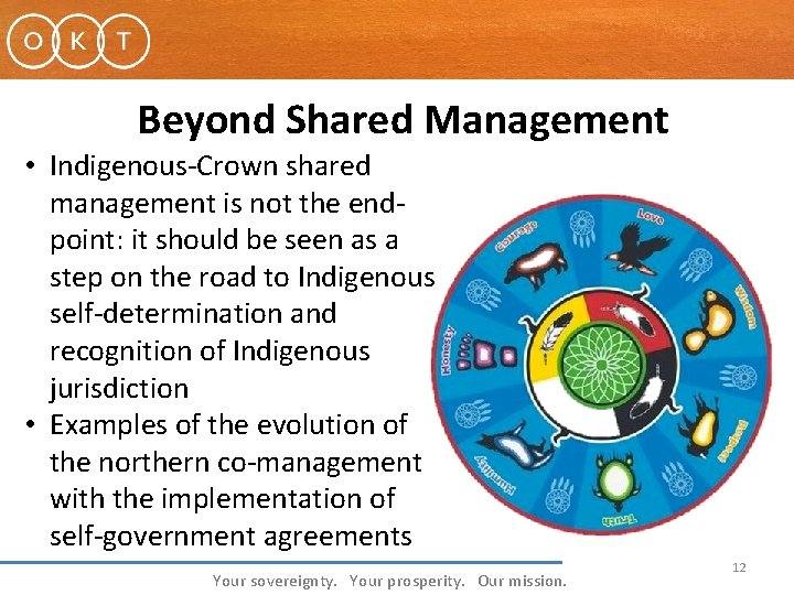 Beyond Shared Management • Indigenous-Crown shared management is not the endpoint: it should be