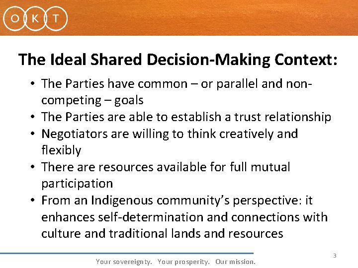 The Ideal Shared Decision‐Making Context: • The Parties have common – or parallel and