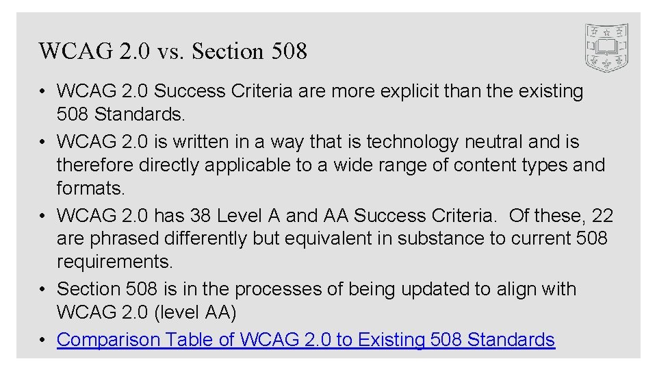 WCAG 2. 0 vs. Section 508 • WCAG 2. 0 Success Criteria are more