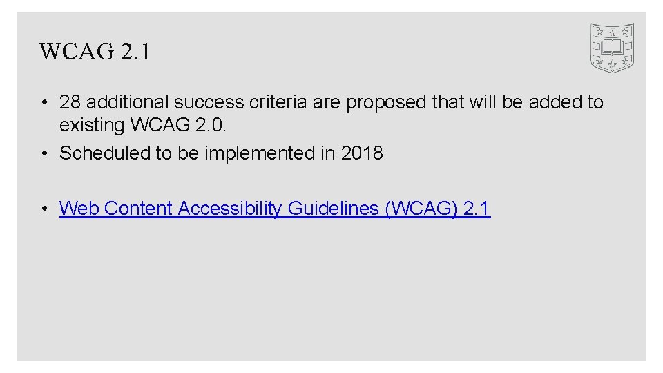 WCAG 2. 1 • 28 additional success criteria are proposed that will be added