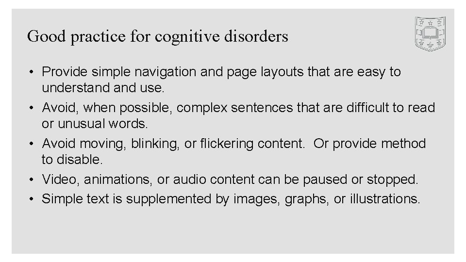 Good practice for cognitive disorders • Provide simple navigation and page layouts that are