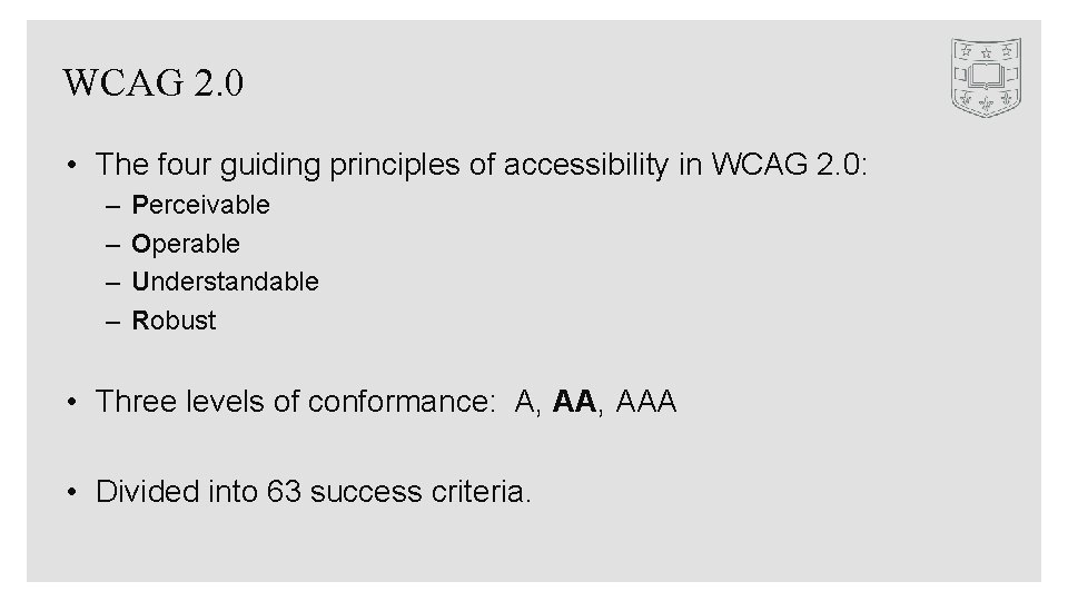 WCAG 2. 0 • The four guiding principles of accessibility in WCAG 2. 0: