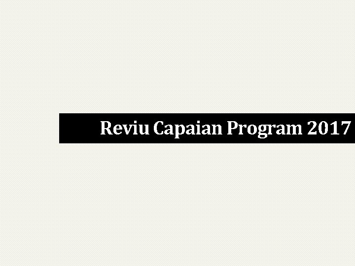 Reviu Capaian Program 2017 