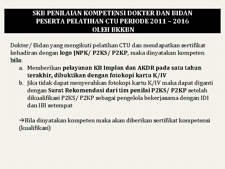 SKB PENILAIAN KOMPETENSI DOKTER DAN BIDAN PESERTA PELATIHAN CTU PERIODE 2011 – 2016 OLEH