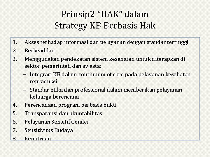 Prinsip 2 “HAK” dalam Strategy KB Berbasis Hak 1. 2. 3. 4. 5. 6.
