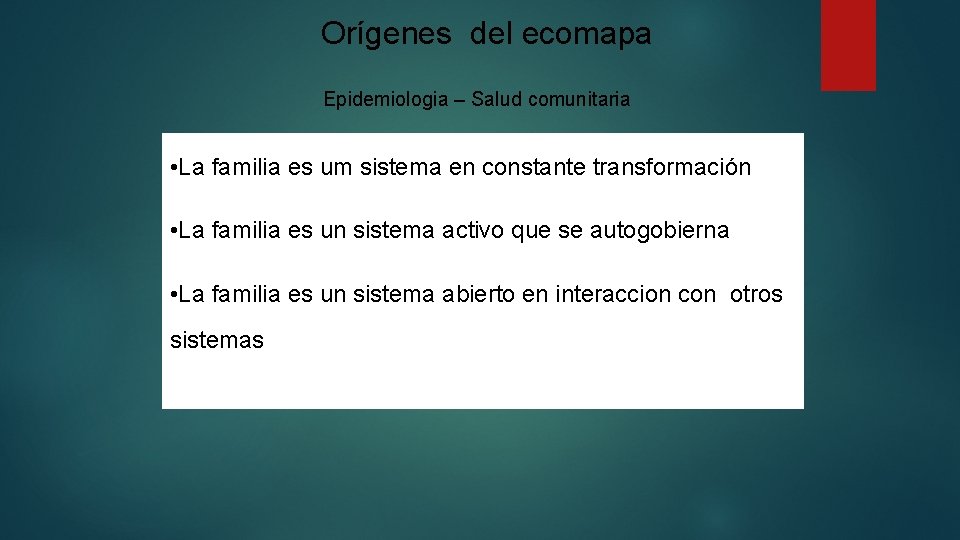 Orígenes del ecomapa Epidemiologia – Salud comunitaria • La familia es um sistema en