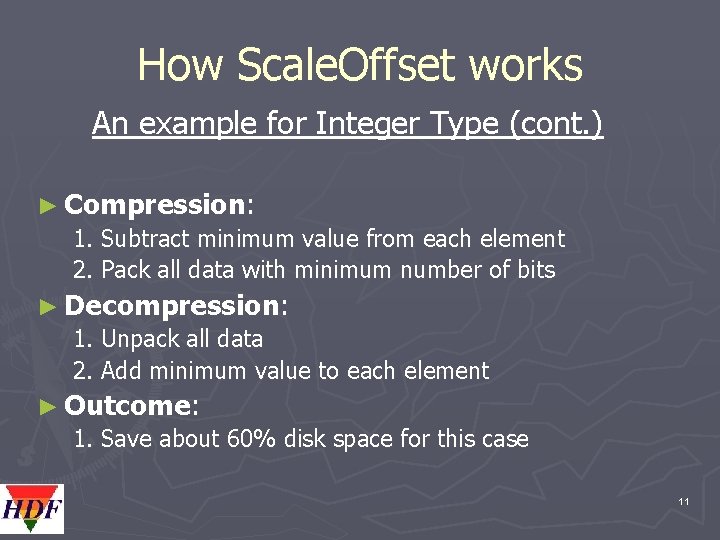 How Scale. Offset works An example for Integer Type (cont. ) ► Compression: 1.