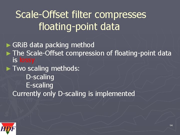  Scale-Offset filter compresses floating-point data ► GRi. B data packing method ► The