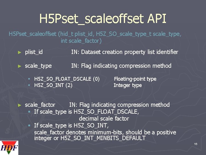 H 5 Pset_scaleoffset API H 5 Pset_scaleoffset (hid_t plist_id, H 5 Z_SO_scale_type_t scale_type, int