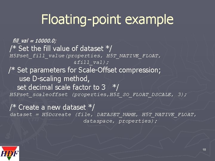 Floating-point example fill_val = 10000. 0; /* Set the fill value of dataset */