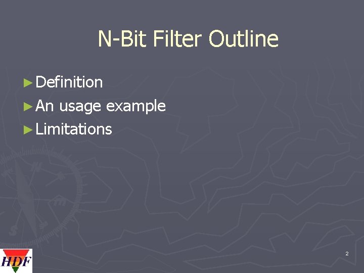N-Bit Filter Outline ► Definition ► An usage example ► Limitations 2 