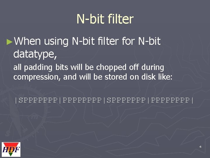 N-bit filter ►When using N-bit filter for N-bit datatype, all padding bits will be