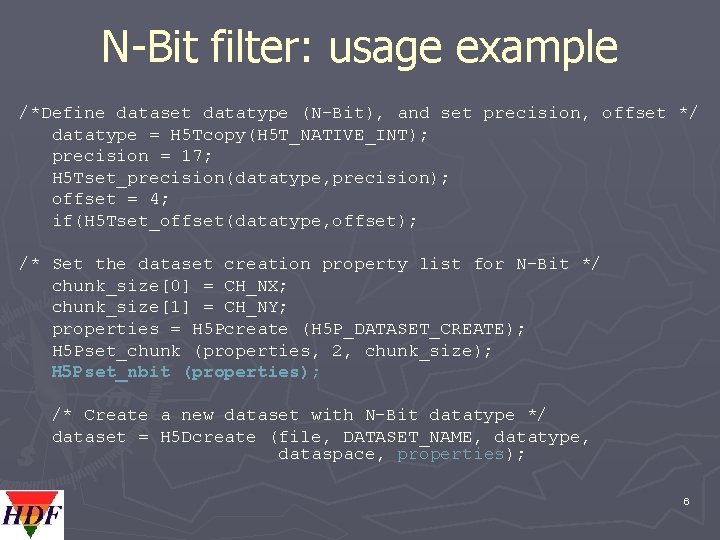 N-Bit filter: usage example /*Define dataset datatype (N-Bit), and set precision, offset */ datatype