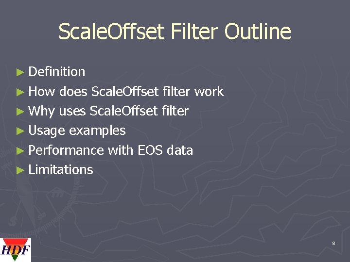 Scale. Offset Filter Outline ► Definition ► How does Scale. Offset filter work ►