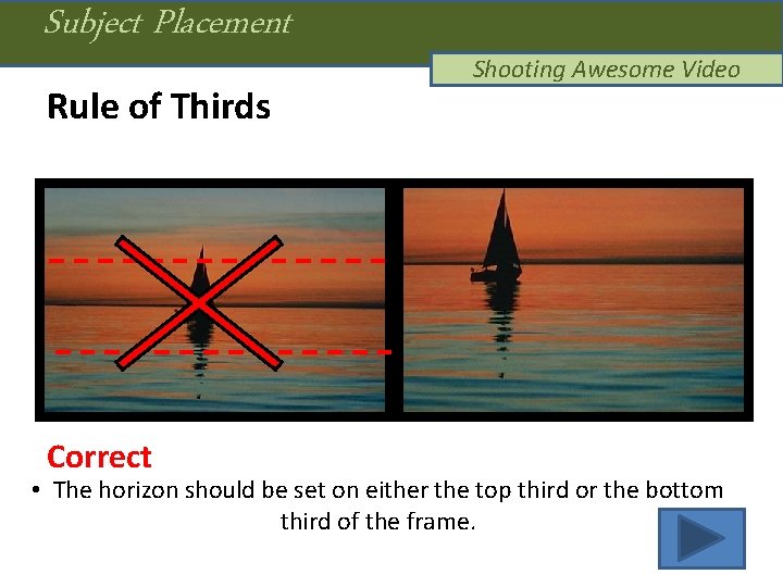 Subject Placement Rule of Thirds Correct Shooting Awesome Video • The horizon should be