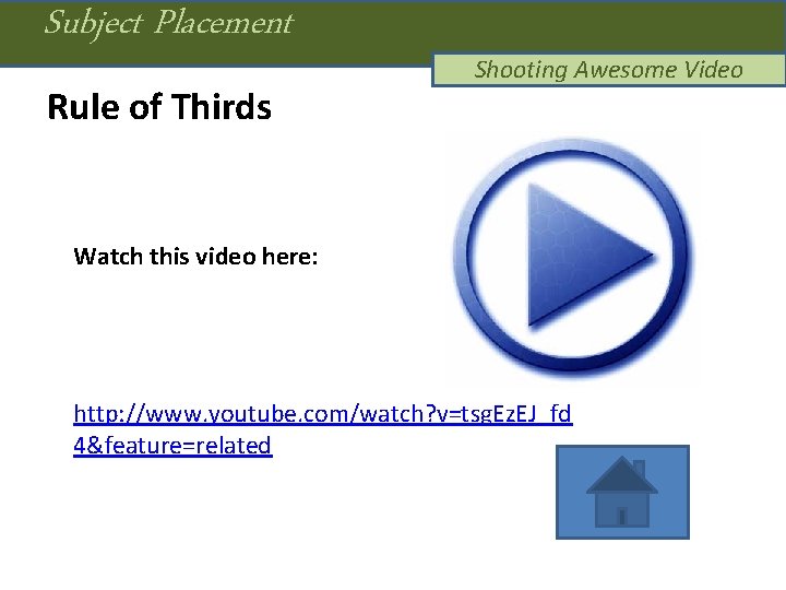 Subject Placement Rule of Thirds Shooting Awesome Video Watch this video here: http: //www.