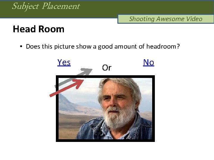 Subject Placement Shooting Awesome Video Head Room • Does this picture show a good