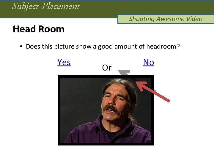 Subject Placement Shooting Awesome Video Head Room • Does this picture show a good