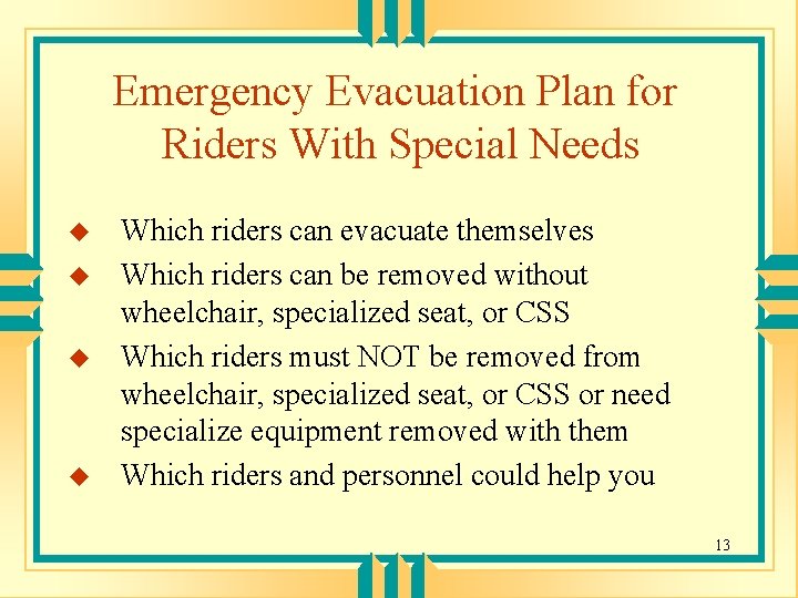Emergency Evacuation Plan for Riders With Special Needs u u Which riders can evacuate