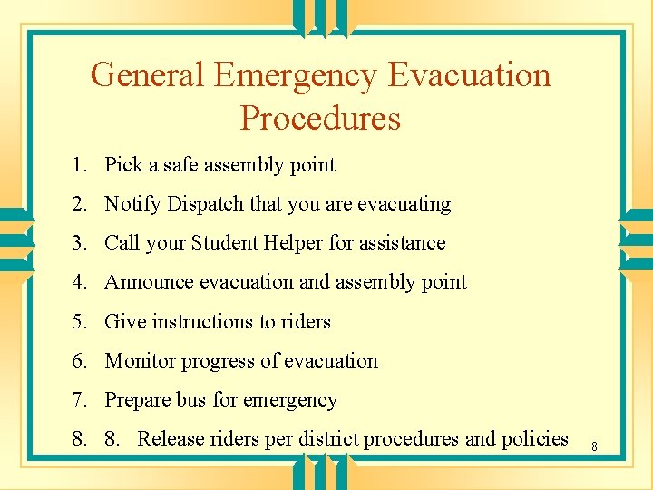 General Emergency Evacuation Procedures 1. Pick a safe assembly point 2. Notify Dispatch that