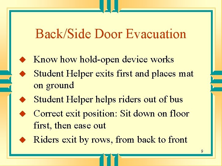 Back/Side Door Evacuation u u u Know hold-open device works Student Helper exits first
