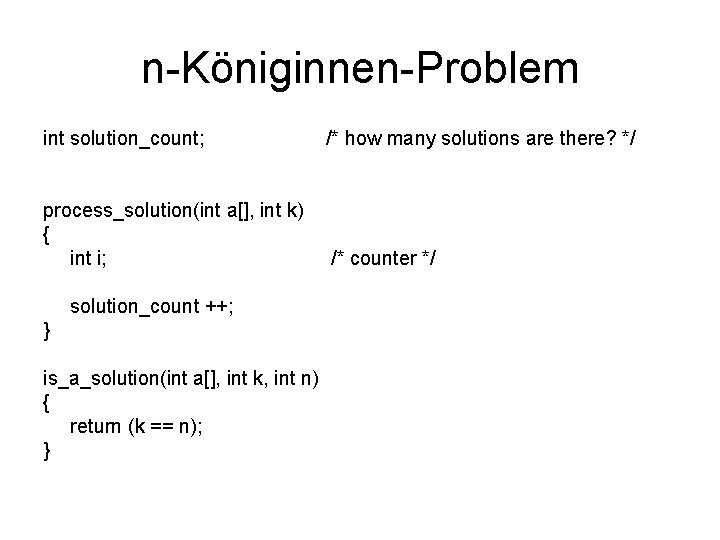 n-Königinnen-Problem int solution_count; /* how many solutions are there? */ process_solution(int a[], int k)