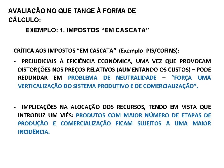 AVALIAÇÃO NO QUE TANGE À FORMA DE CÁLCULO: EXEMPLO: 1. IMPOSTOS “EM CASCATA” CRÍTICA