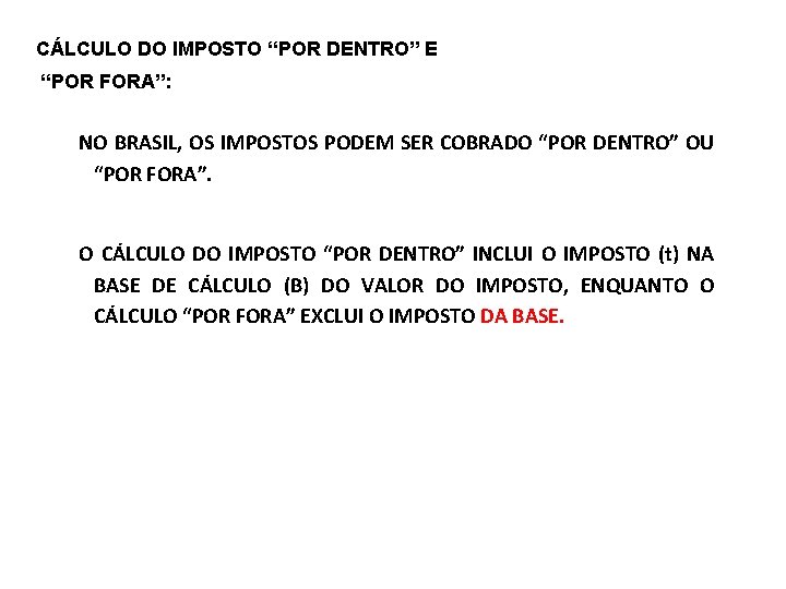 CÁLCULO DO IMPOSTO “POR DENTRO” E “POR FORA”: NO BRASIL, OS IMPOSTOS PODEM SER